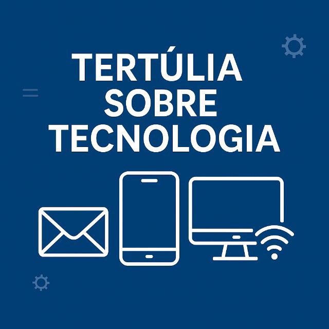 Tertúlia sobre Tecnologia